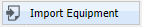 Import Equipment Button